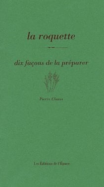 Dix façons de le préparer : la roquette