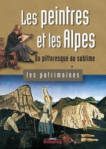 Les peintres et les Alpes - du pittoresque au sublime
