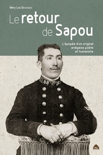 Le retour de Sapou - l'épopée d'un original ariégeois poète et humaniste