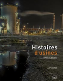 Histoires d'usines - 180 d'histoire industrielle dans l'agglomération rouennaise