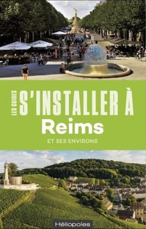 Les guides S'installer à : Reims