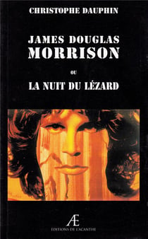 James Douglas Morrison - la nuit du lézard