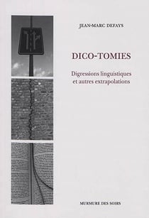 Dico-tomies - digressions linguistiques et autres extrapolations