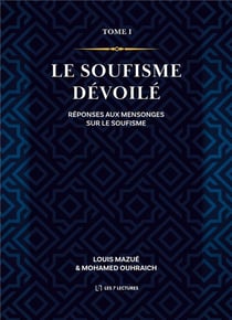 Le soufisme dévoilé : réponses aux mensonges sur le soufisme