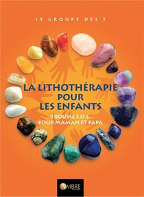 La lithothérapie pour les enfants - trousse s.o.s pour les mamans et papas