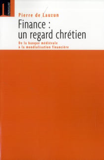 Finance, un regard chrétien - de la banque médievale à la mondialisation financière