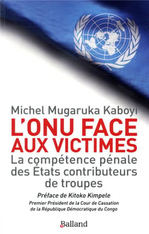 La compétence pénale des Etats contributeurs de l'ONU à l'épreuve des droits des victimes