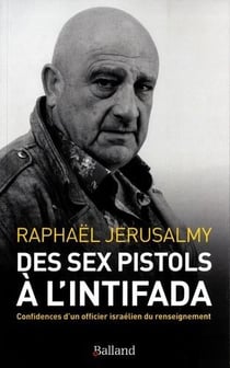 Des Sex Pistols à l'Intifada - confidences d'un officier israélien du renseignement