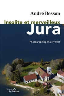 Insolite et merveilleux Jura