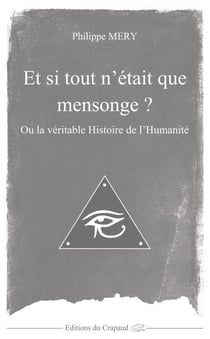 Et si tout n'etait que mensonge ? ou la veritable histoire de l'humanite
