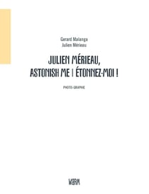 Julien Mérieau, astonish me / étonnez-moi !