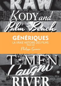 Génériques, la vraie histoire des films Tome 1 : (1940-1949)