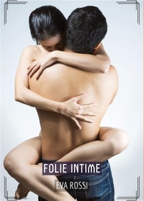 Folie Intime : Histoires Érotiques Hard pour Adultes