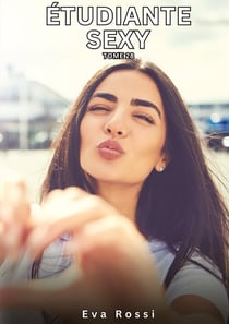 Étudiante Sexy. Tome 28 : Histoires Érotiques Interdites de Sexe Tabou pour Adultes