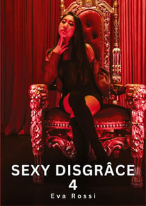 Sexy Disgrâce. 4 : Histoires Érotiques Interdites de Sexe Tabou pour Adultes