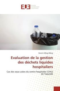 Evaluation de la gestion des déchets liquides hospitaliers : Cas des eaux usées du centre hospitalier (CHU) de Yaoundé