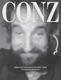 Edizioni F. Conz : Editions by francesco conz 1972-2009 /anglais