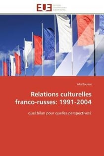 Relations culturelles franco-russes: 1991-2004 - quel bilan pour quelles perspectives?