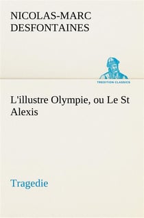 L illustre olympie ou le st alexis tragedie