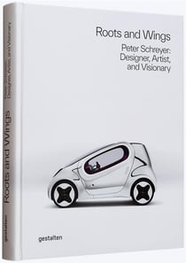 Roots and wings : Peter Schreyer: designer, artist, and visionary