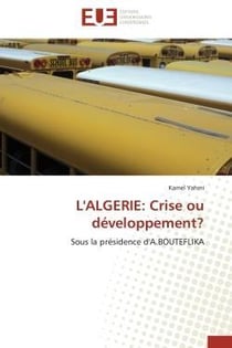 L'algerie: crise ou developpement? - sous la presidence d'a.bouteflika