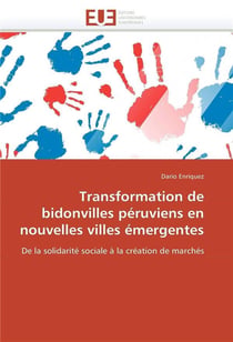 Transformation de bidonvilles peruviens en nouvelles villes emergentes