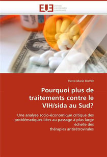 Pourquoi plus de traitements contre le VIH/sida au Sud ? - une analyse soco-économique critique des problématiques liées au passage à plus large échelle des thérapies antirétrovirales