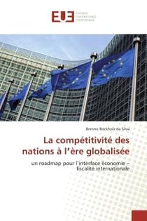 La competitivite des nations A l'ere globalisee : Un roadmap pour l interface economie - fiscalite internationale