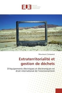 Extraterritorialité et gestion de déchets : d'équipements électriques et électroniques en droit international de l'environnement