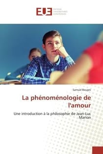 La phénoménologie de l'amour : Une introduction à la philosophie de Jean-Luc Marion