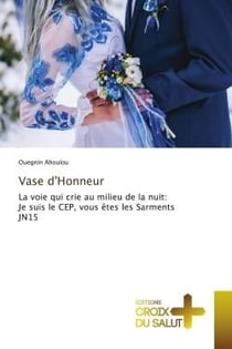 Vase d'Honneur : La voie qui crie au milieu de la nuit: Je suis le CEP, vous êtes les Sarments JN15