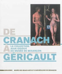 De cranach à gericault - la collection jean gigoux du musée de besançon
