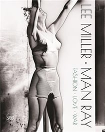 Lee Miller Man Ray: a portrait of surrealism
