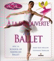 Prima princessa - à la découverte du ballet avec la school of American ballet