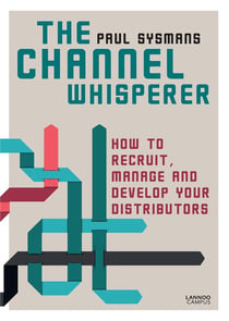 The channel whisperer - how to recruit and manage your distributors