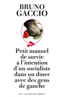 Petit manuel de survie à l'attention d'un socialiste lors d'un dîner avec des gens de gauche