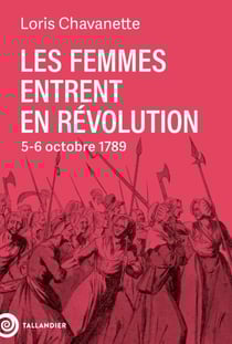 Les femmes entrent en Révolution : 5-6 octobre 1789