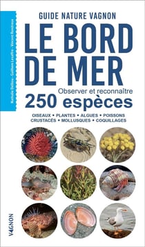 Guide nature : le bord de mer : observer et reconnaître 250 espèces