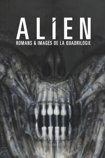 Alien - Romans & Images De La Quadrilogie