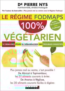 Le régime Fodmaps 100 % végétarien - 12 semaines pour se débarasser des troubles digestifs
