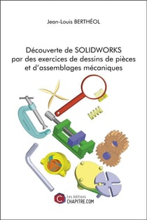 Découverte de SOLIDWORKS par des exercices de dessins de pièces et d'assemblages mécaniques