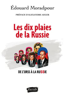Les dix plaies de la Russie : De l'URSS à la Russie