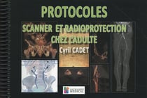 Protocoles scanner et radioprotection chez l'adulte