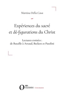 Expériences du sacré et dé-figurations du Christ - lectures croisées de Bataille à Artaud, Beckett et Pasolini