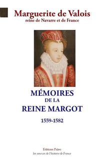 MEMOIRES DE LA REINE MARGOT (1559-1582)