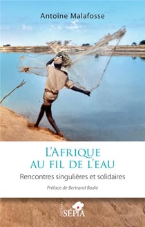 L'Afrique au fil de l'eau : rencontres singulières et solidaires