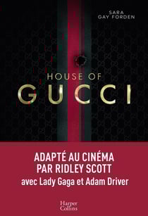 House of Gucci : une grande saga sur la famille Gucci adaptée au cinéma par Ridley Scott