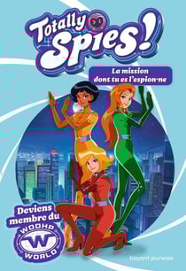 Totally Spies : La mission dont tu es l'espion.ne
