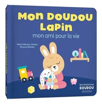 Mon doudou lapin : mon ami pour la vie