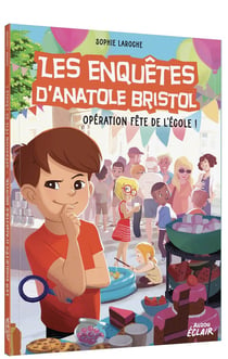 Les enquêtes d'Anatole Bristol Tome 15 : Opération fête de l'école !